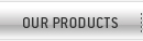 Our products